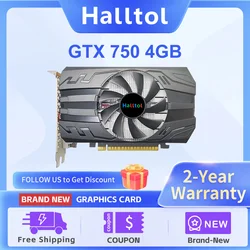 Halltol GTX 750 4GB GPU karta graficzna do wideo nowy 512SP VGA do gry 2GB 1GB 750Ti GTX750Ti opcjonalnie Radeon GTX750 4G