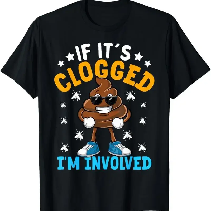 If It'S Clogged I'M Involved Funny Adult Humor Adults T Shirt