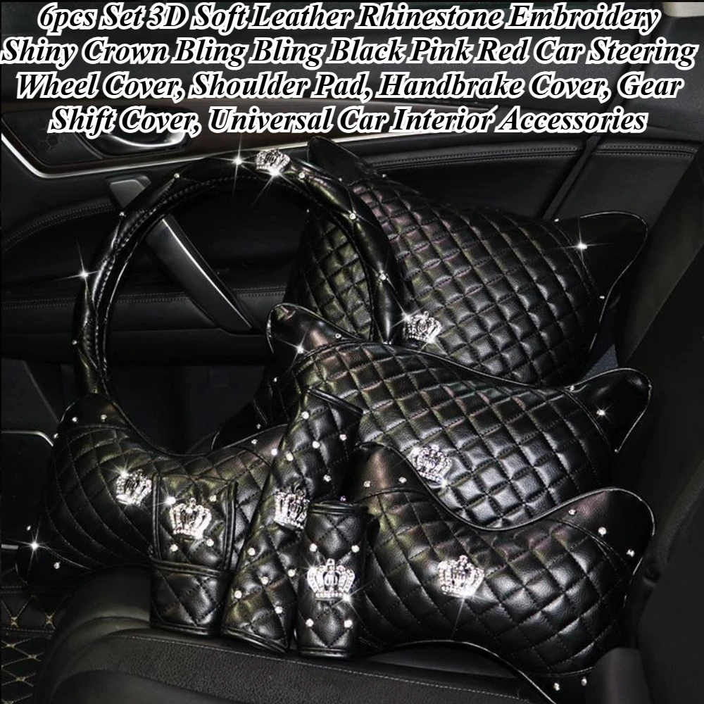 

Набор из 6 предметов, 3D мягкая кожа, стразы, вышивка, блестящая корона, блестящая черная, розовая, красная, чехол на руль автомобиля, наплечник,