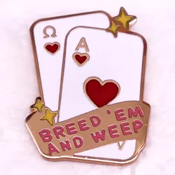 Breed 'Em and Weep Hard Enamel Pin Playing Cards Badge Funny Omegaverse Brooch Bookish Jewelry Gift