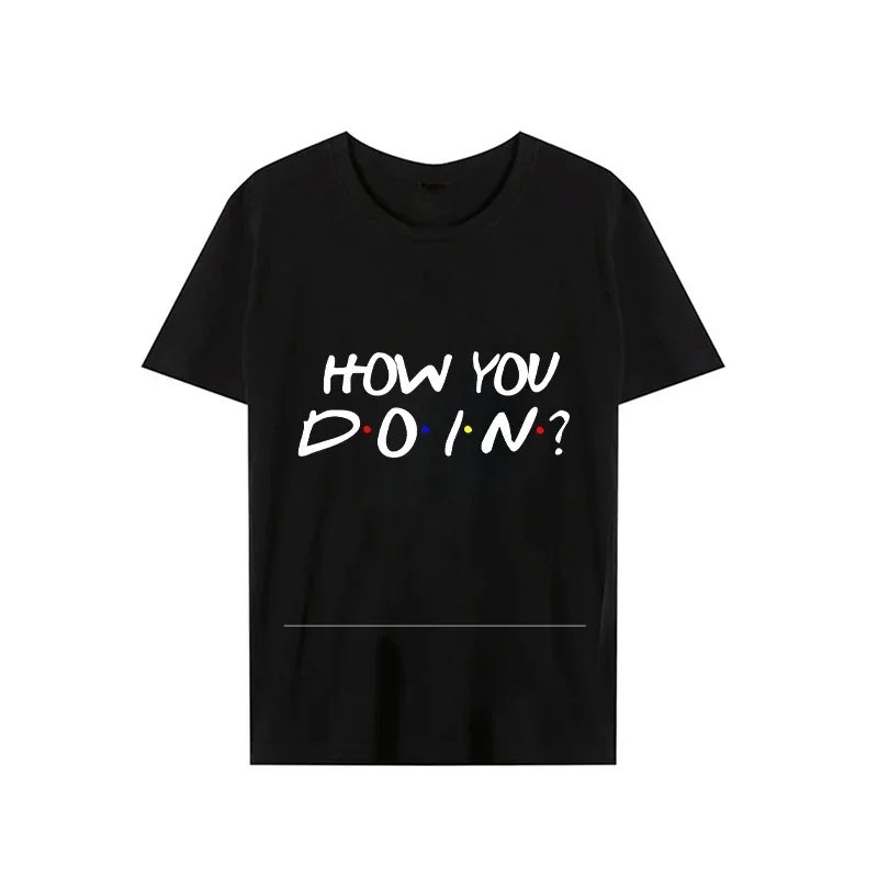 Fashion Funny T Shirt for Women Harajuku Graphic Tees Shirt Femme Friends TV Show How You Doin Women T-shirt Female Tshirt Tops