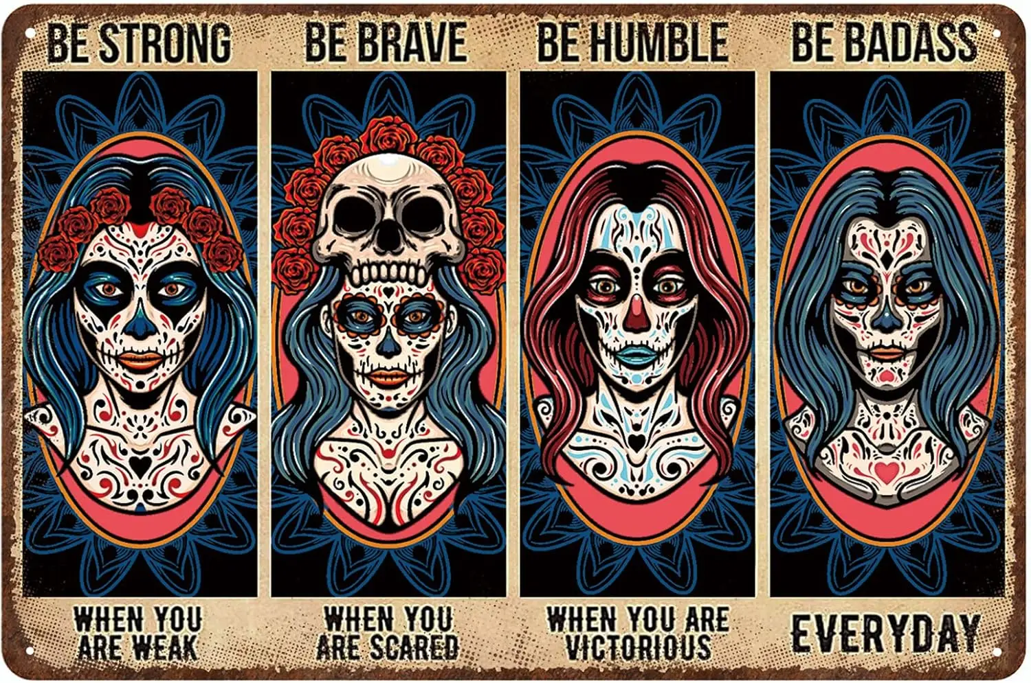 Y1,Sugar Skull Vintage Metal Tin Sign,Be Strong When You are Weak Be Humble Badass Sign,Mexican Tattoo Girl Ret