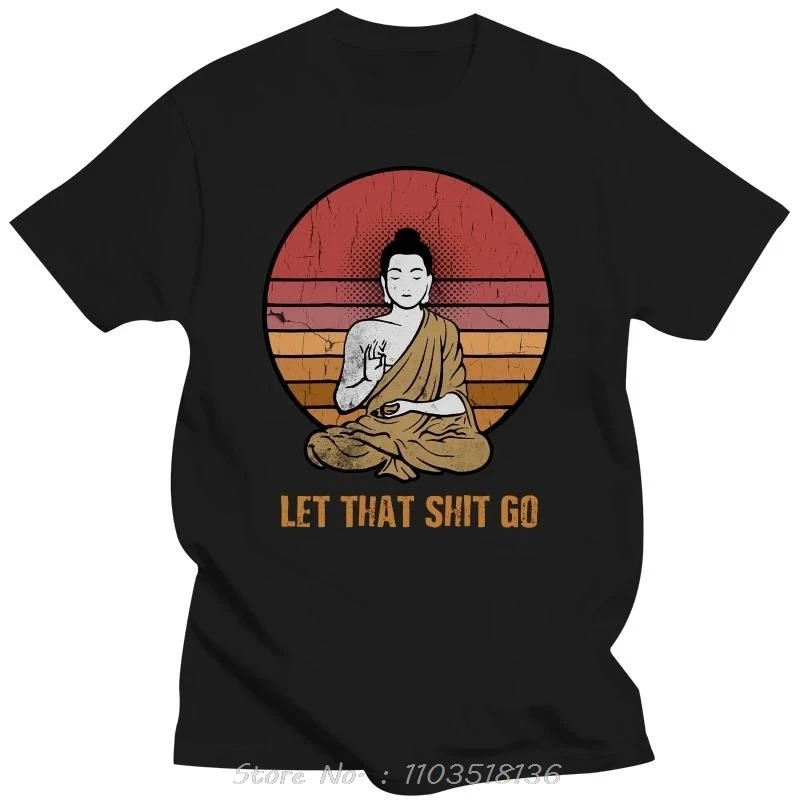 Humor Retro Let That Go Buddha T Shirt Short Sleeves Cotton Tee Tops Buddhist Buddhism Unisex O-Neck T-shirt Casual Tshirt