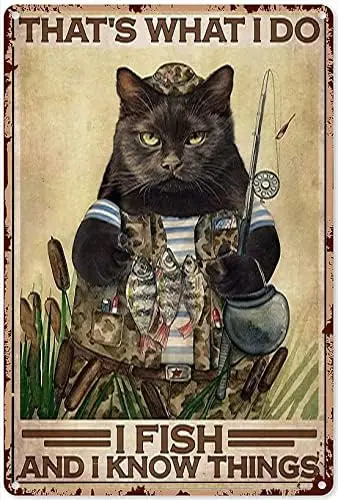 Metal Tin Sign - Metal Art Outdoor That;s What I Do I Fish and I Know Things Retro Metal Tin Sign Vintage Cat Wall Art Metal Dec