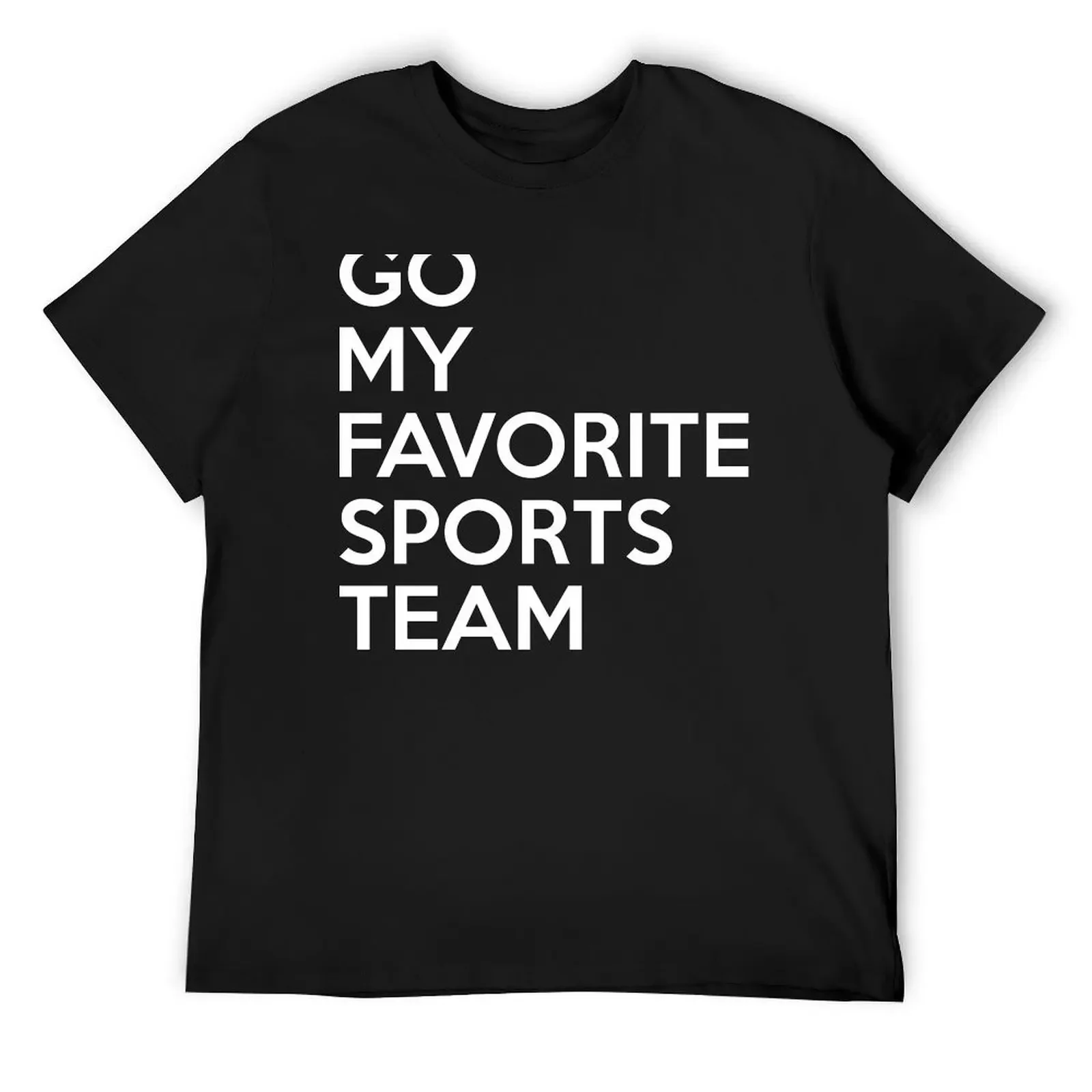 Go My Favorite Sports Team T-Shirt hippie clothes designer shirts t shirt men 100℅ cotton