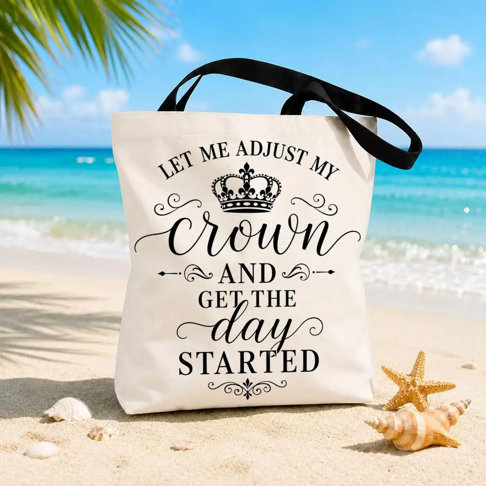 Let Me Adjust My Crown And Get The Day Started Storage Bags Canvas Double-Sided Print Durable Tote Beach Travel Picnic Handbag