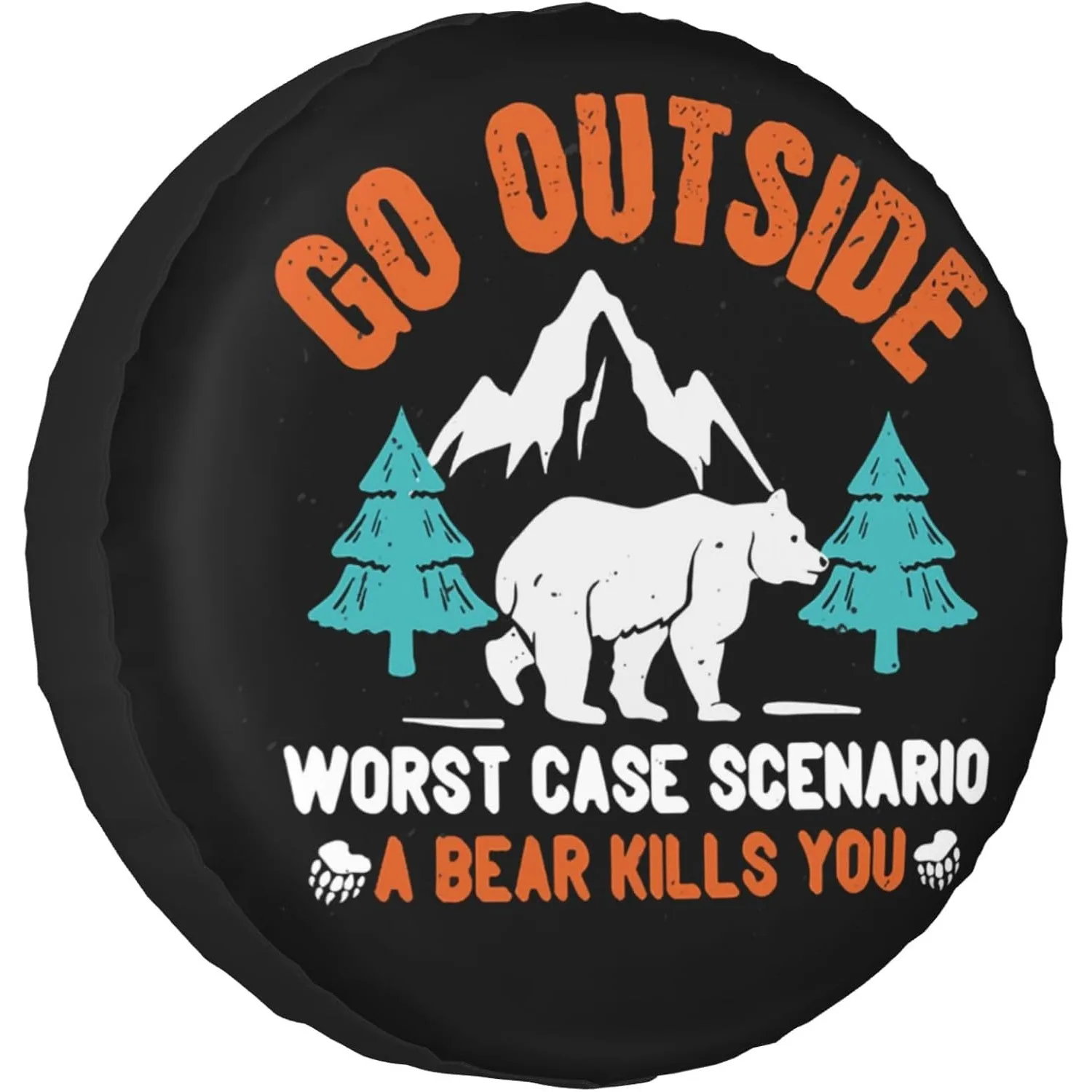

Go Outside Worst Case Scenario a Bear Kills You Rv Spare Tire Cover Spare Tire Cover for Trailer Camper Wheel Protectors 15 inch