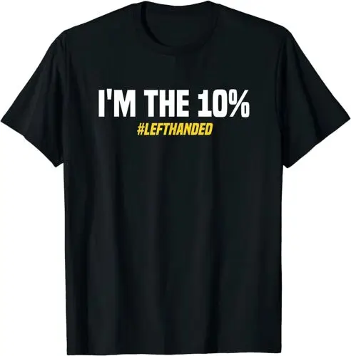 I'm The 10 Percent Lefty Funny Left Handed T-Shirt