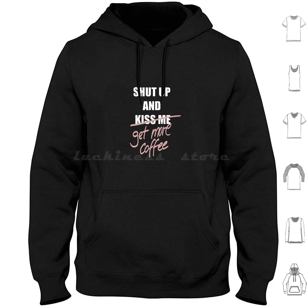 Shut Up And Get More Coffee Hoodies Long Sleeve Coffee More Coffee Coffee Addict Coffee Is Everything Typography