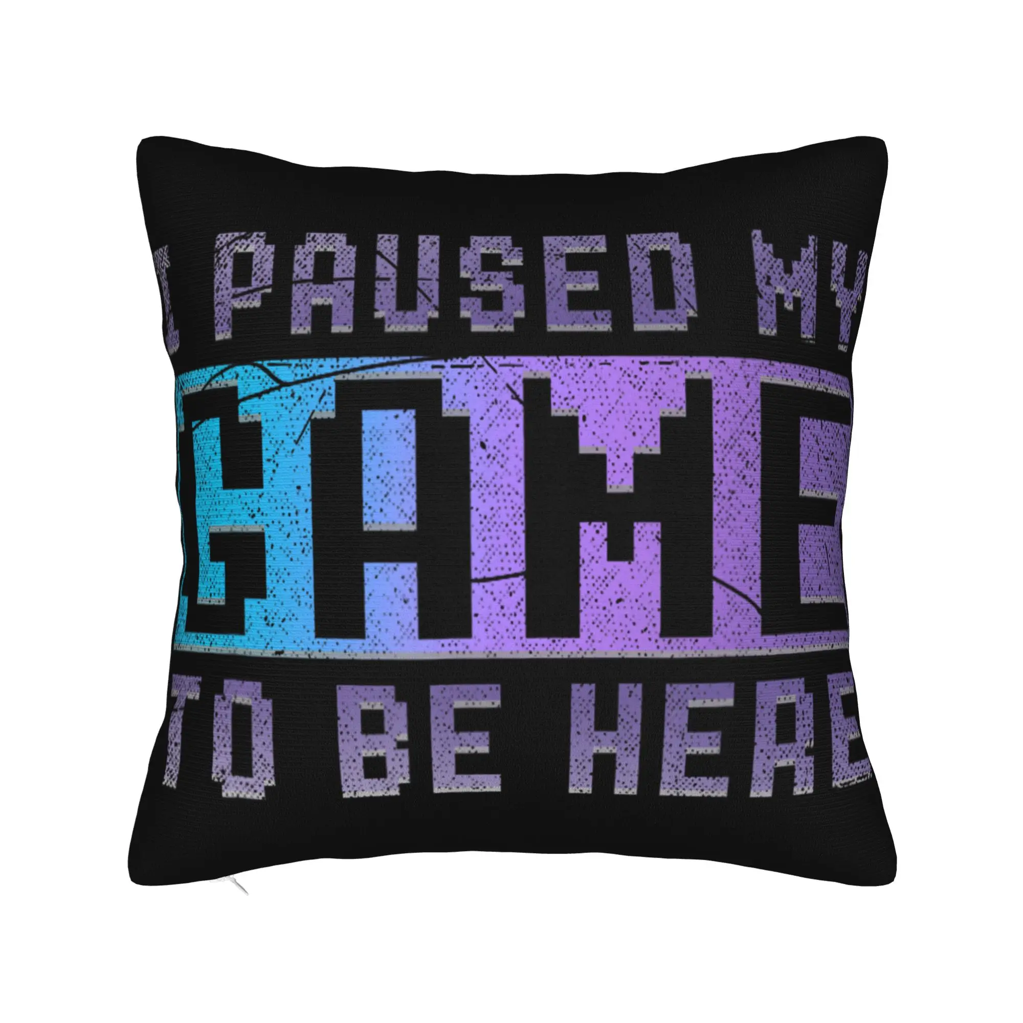 Decorative Pillowcase I Paused My Game To Be Here Merch Home  Pillow Case Cover Square Style Multi Size