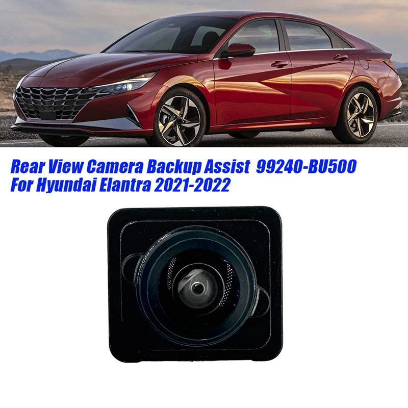 

Car Rear View Camera Reverse 99240-BU500 For Hyundai Elantra 2021-2022 Accessories Parking Assist Backup Camera 99240BU500AA100