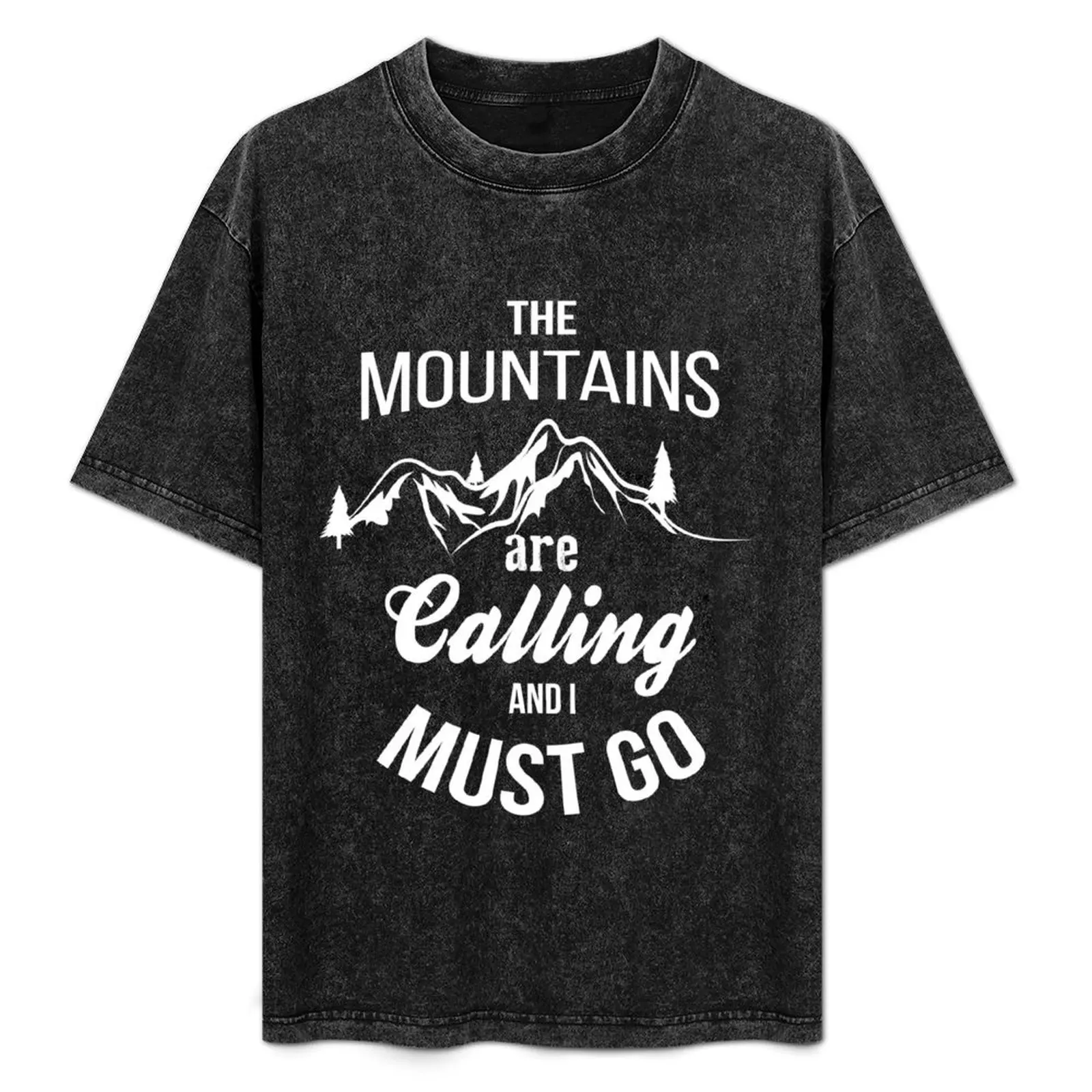 

The Mountains Are Calling And I Must Go T-Shirt shirts graphic tees plus sizes men t shirts high quality