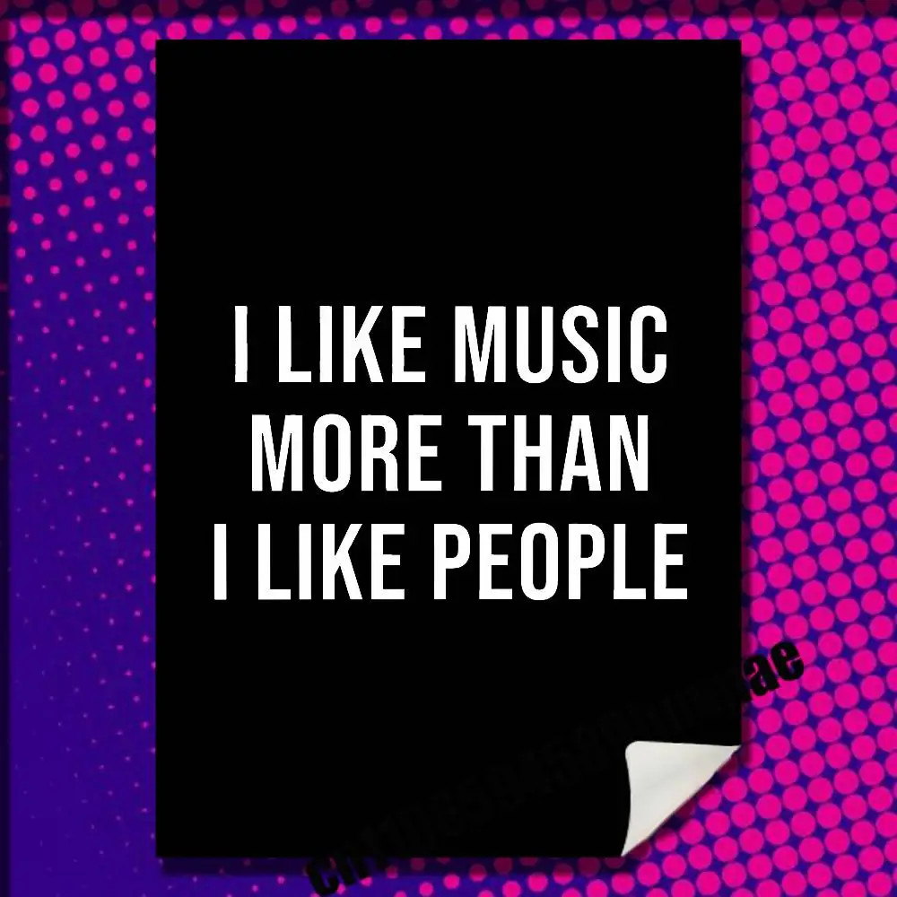 

For I Like Music More Than People Poster Wall Murals Paper Offices 50x70cm Self-adhesive Decoration Sticker Playbill Cover
