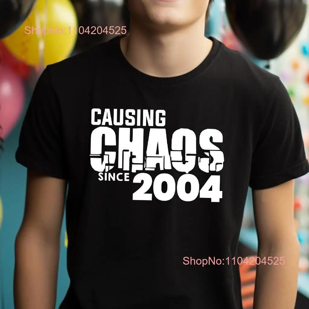 Causing Chaos Since 2004 T shirt Mens Funny Birthday Dad Husband Boyfriend Son Uncle Christmas Top 2024