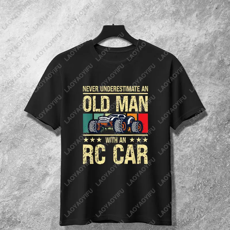 Never Underestimate An Old for Man with An RC Car Graphic T-shirt for Racer Lover Short Sleeve Pure Cotton Casual Fashion Tshirt