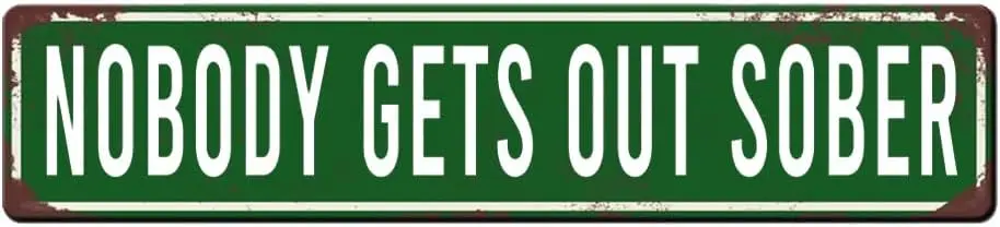 Nobody Gets Out Sober Sign Metal Tin Sign 4x16 Inch