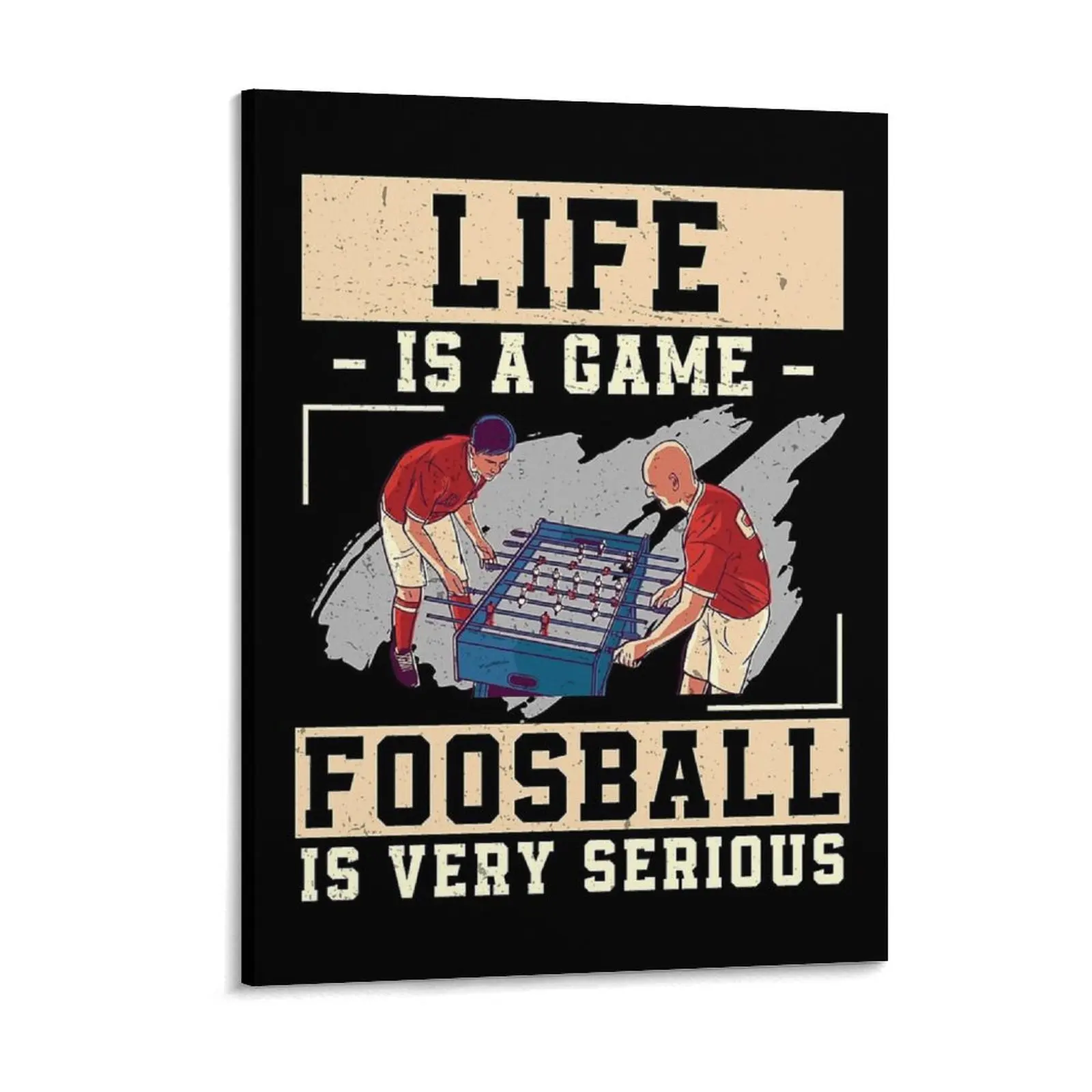Life Is A Game Funny Foosball Enthusiast Table Football Fans Canvas Painting Garage Club Framed Wall Paintings