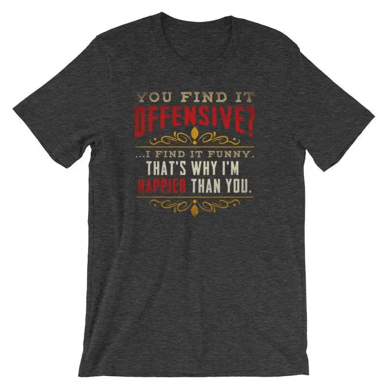 

Premium You Find It Offensive I Funny T Shirt