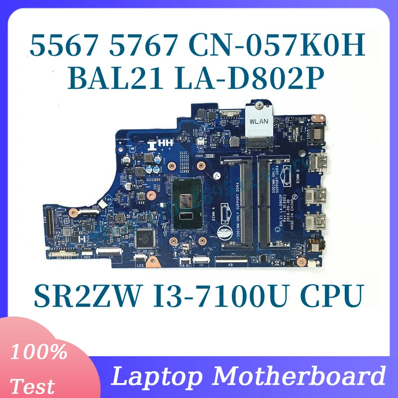 

CN-057K0H 057K0H 57K0H With SR2ZW I3-7100U CPU Mainboard For DELL 5567 5767 Laptop Motherboard BAL21 LA-D802P 100% Working Well