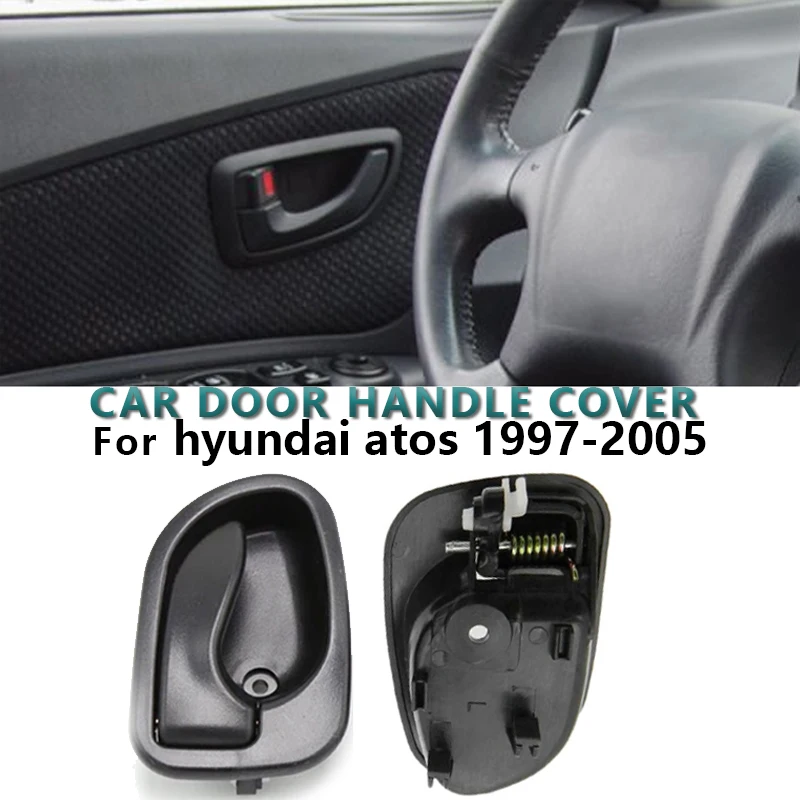 

Interior door handle for HYUNDAI ATOS 1997 1998 1999 2000 2001 2002 2003 2004 2005 front rear interior door handle left right