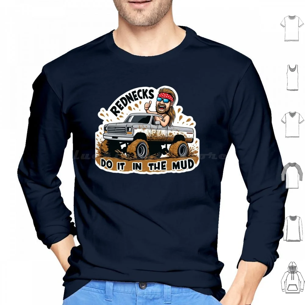 Rednecks Do It In The Mud Classic Or Sticker Hoodie Cotton Long Sleeve Redneck Truck Redneck For Trucks Funny