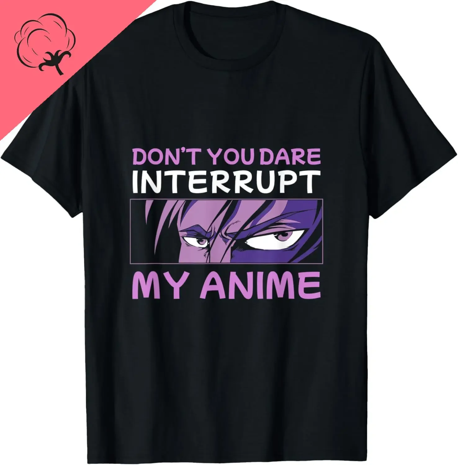 

Don't You Dare Interrupt My Anime Eyes Graphic Tee Men's Breathable Cotton Short Sleeve T-Shirt