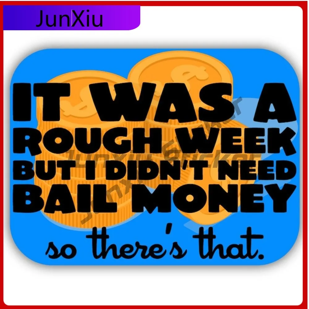 

Rough Week Didn Not Need Bail Vinyl Sticker Adult Humor Decal Exterior Accessories Occlusion Scratch Decorative Scratch Cover St