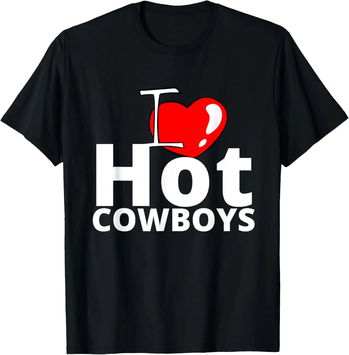 I Love Hot Cowboys - I Love Cowboys - heart Love Cowboys T-Shirt