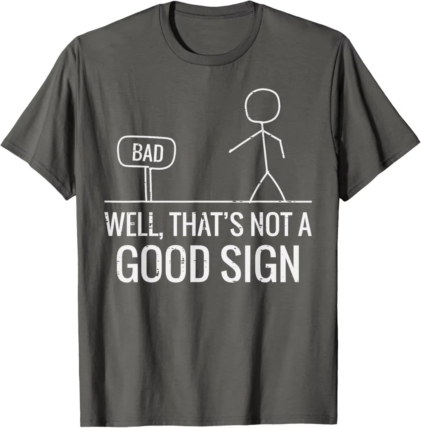 Well That's Not A Good Sign Stick Figure Graphic Tee Funny Sarcastic Humor Casual T-Shirt