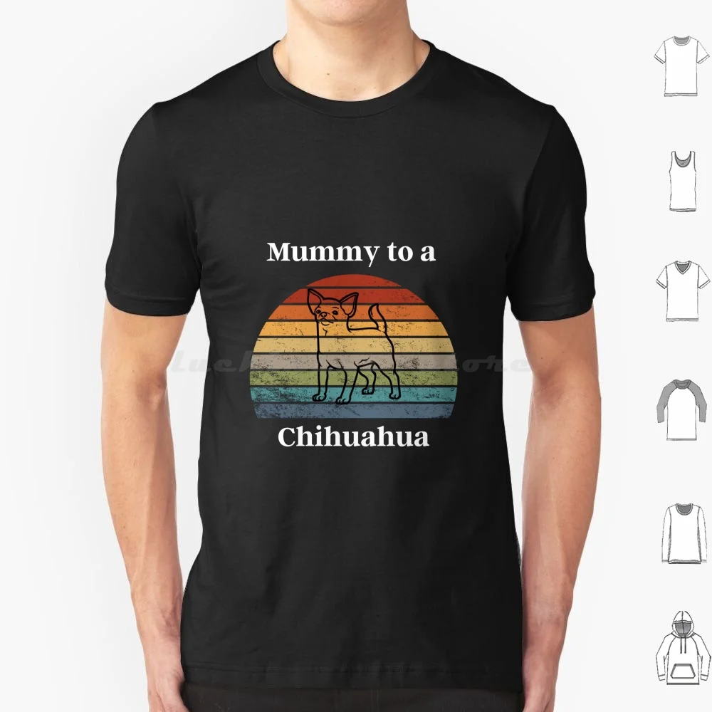 Mummy To A Chihuahua T Shirt Big Size 100% Cotton Dog Mum Mummy Day Mothers Day