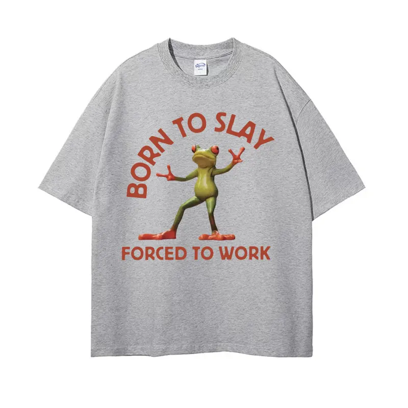 Born To Slay Forced To Work Funny Frog Meme T-shirt Men Women Clothing Fashion Vintage T Shirts Men\'s Casual O-Neck Tops T Shirt