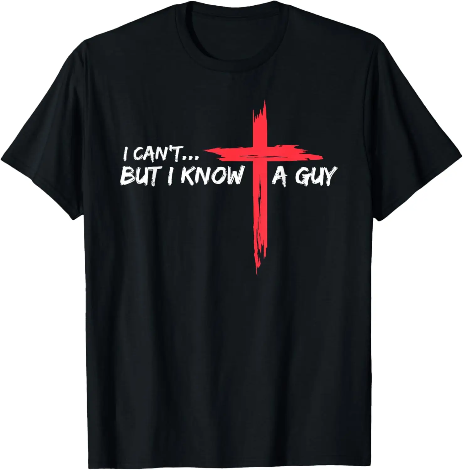 Can't But I Know A Guy Jesus Cross Funny Christian T-Shirt 100% Cotton Trendy Y2K Short-Sleeve Tee-Soft, Quick-Drying,