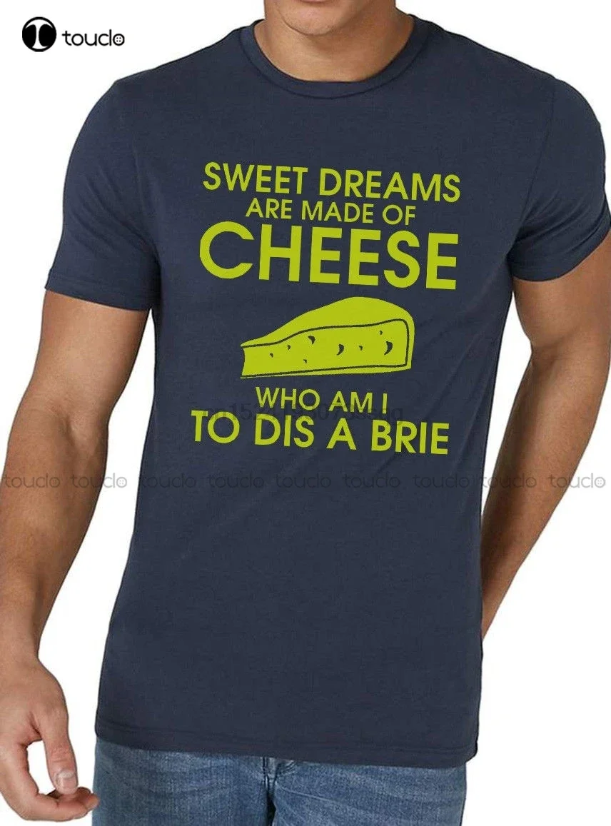 Sweet Dreams Are Made Of Cheese T Shirt Funny Pun Joke Brie Slogan Harajuku Tops T Shirt Unique Red Shirts For Women New Popular