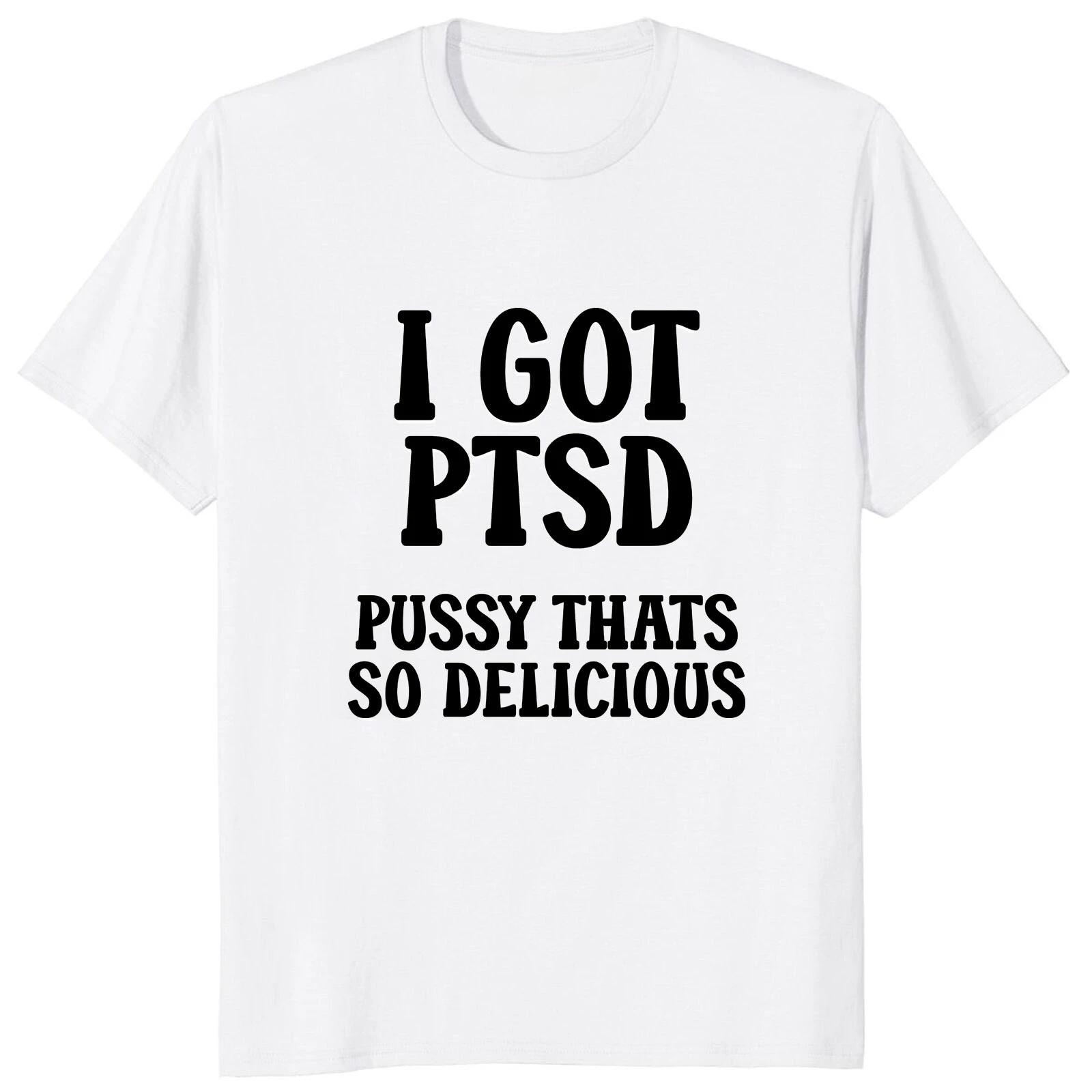 I have post-traumatic stress disorder, so funny adult humor jokes casual fashion street wear all-men and all-women T-shirts