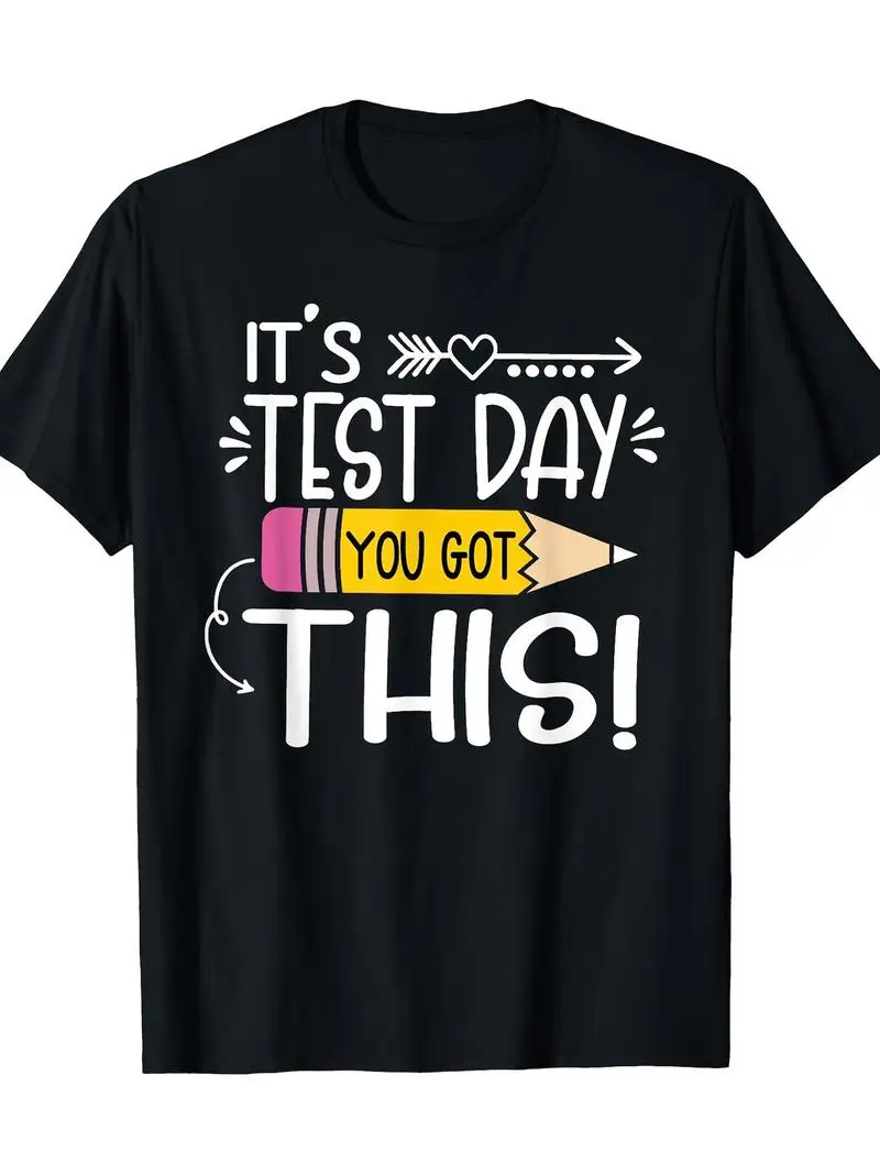 Funny Testing Day It's Test Day You Got This Teacher Student 100% Cotton T-Shirt Gift For Men And Women Casual Short Sleeve Tee