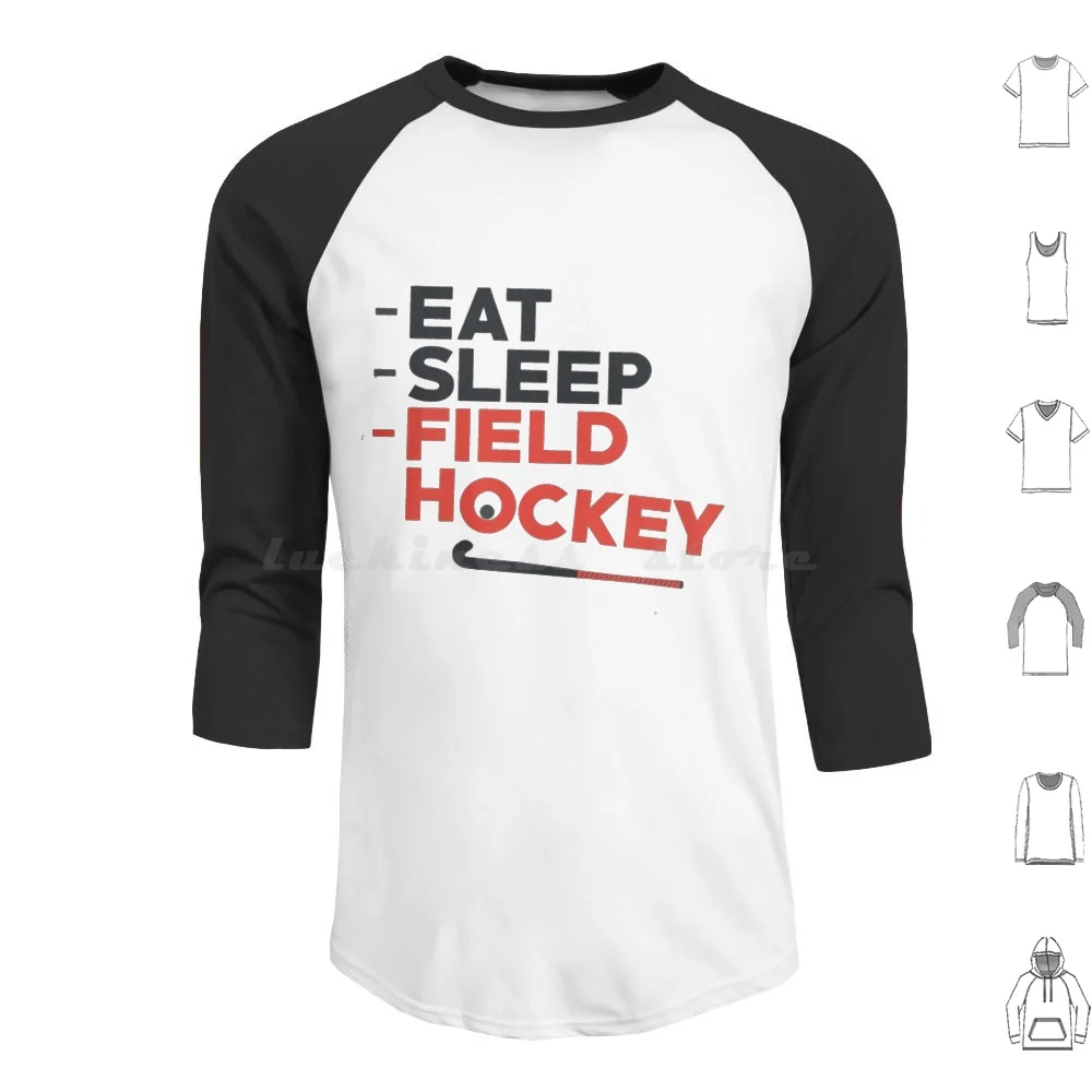Eat Sleep Field Hockey Gift Girl Funny Hoodies Long Sleeve Consume Ingest Feed Eat Up Dine Hunger Food Corrode Snack