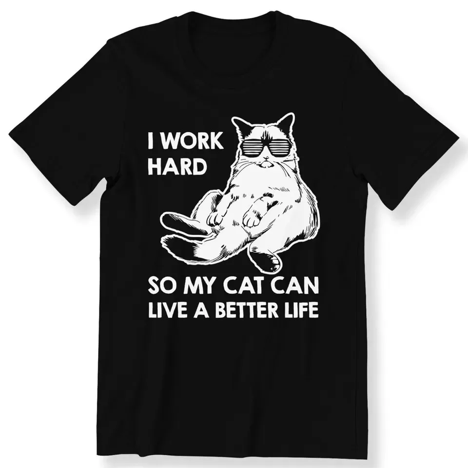 I Work Hard So My Cat Can Live Funny Cat Lovers T-shirt S-5XL