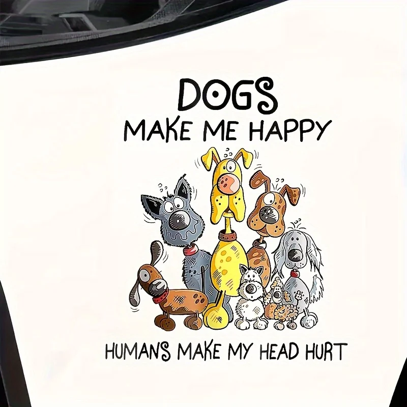 Dogs Make Me Happy Humans Make Me Headache Decal Sticker for Laptops Cars Bumpers Trucks Motorcycles Windows Universal  Q73