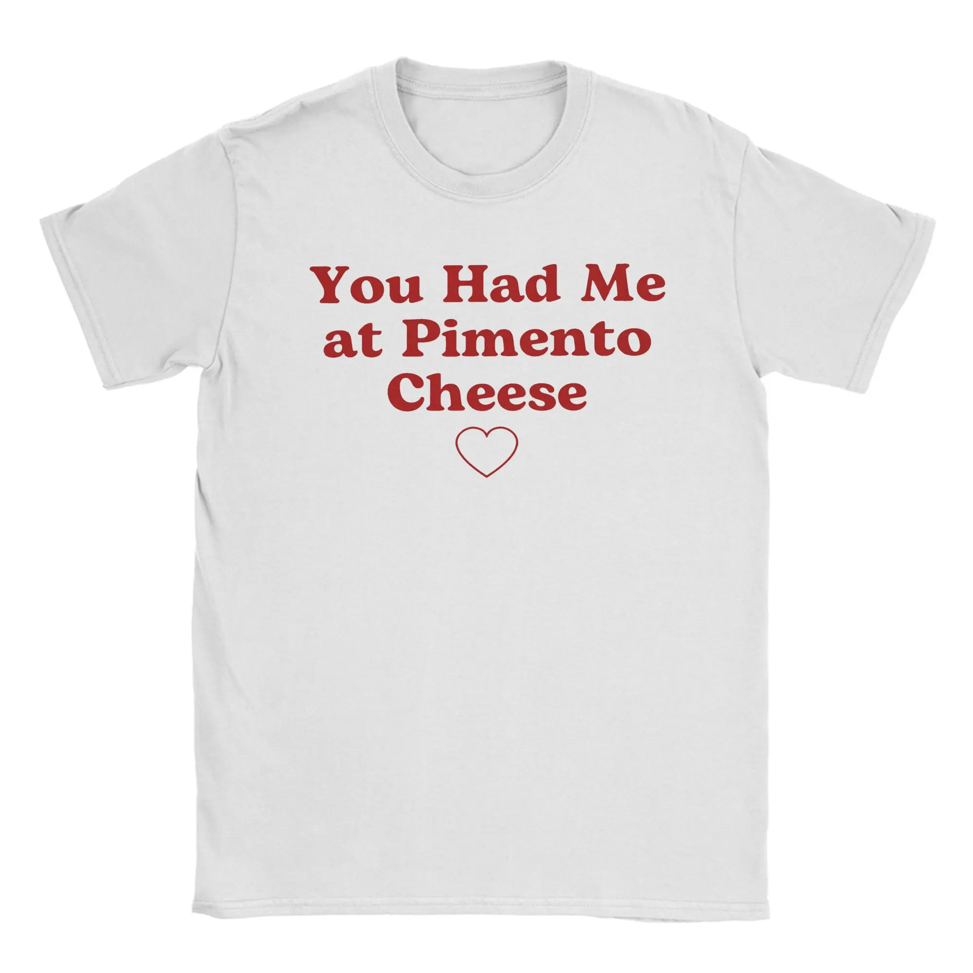 You Had Me At Pimento Cheese  T-Shirt  Harajuku T-Shirts Short Sleeve Classic Tshirt Summer 100 Cotton Oversized Clothes