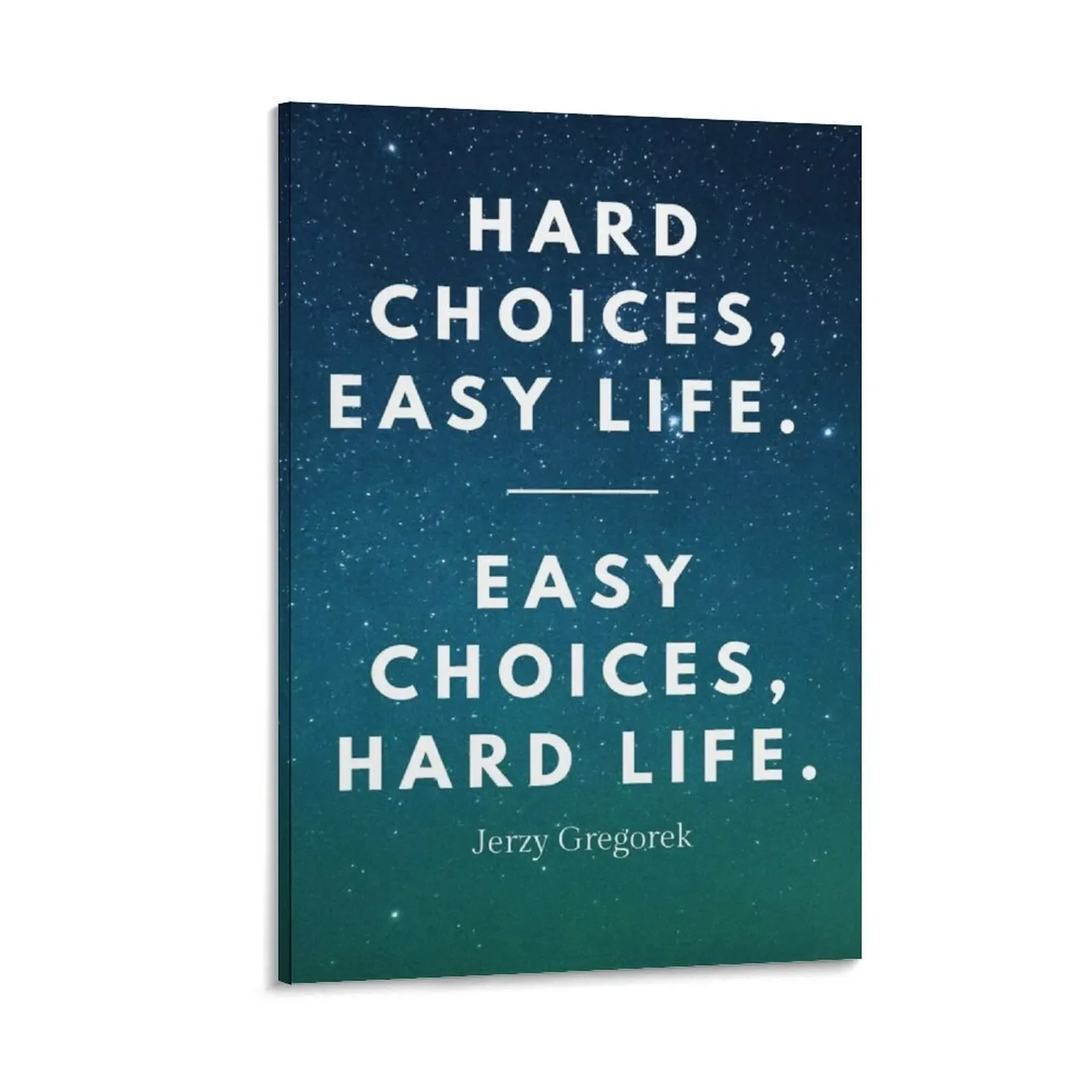 

Hard Choices, Easy Life. Easy Choices, Hard Life. Motivational Poster - Galaxy Background Canvas Painting