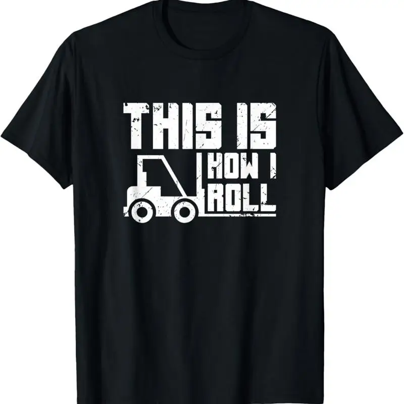 Forklift Operator I This is How Roll Funny Driver T Shirt