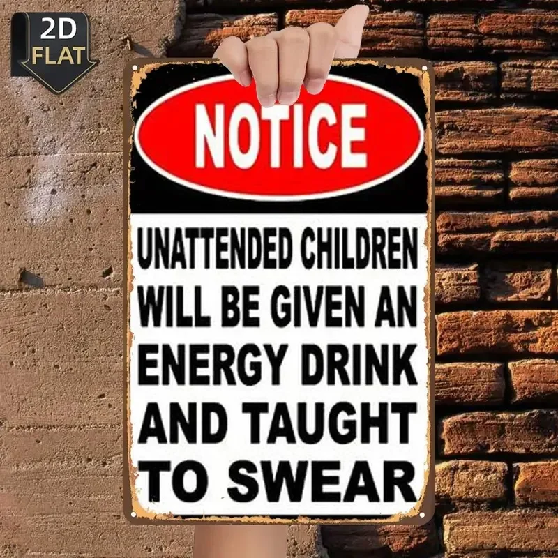 2D Flat - 【2D Flat】 2D Flat 1pc Notice: Unattended Will Be Given an Energy Drink And Taught to Swear Metal Tin Sign Size 8