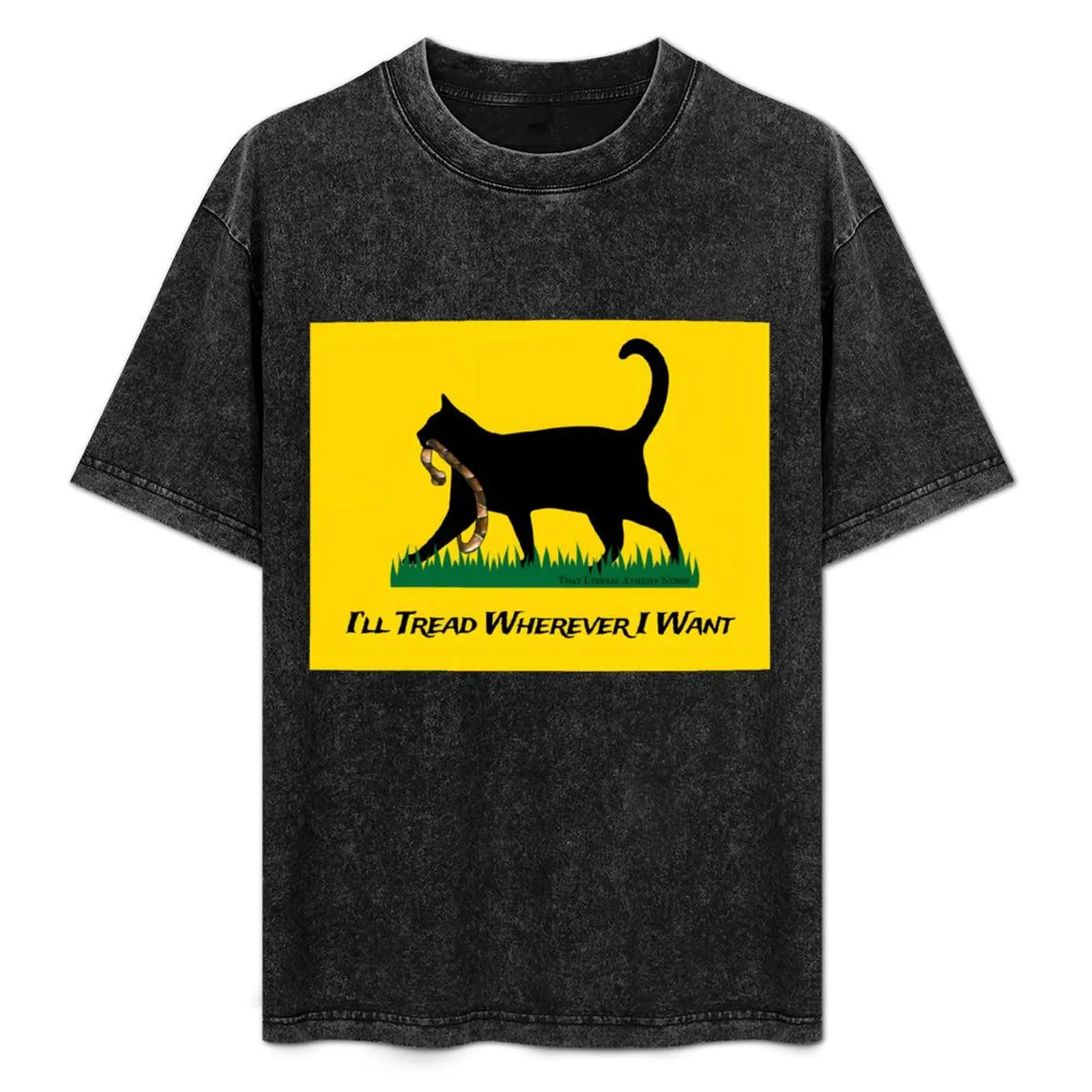 

I’ll Tread Wherever I Want T-Shirt Soft Anti-Shrink Cotton Tee