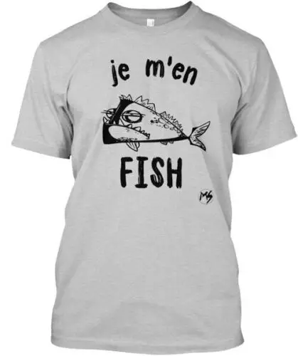 Je M'en Fish T-Shirt Made in the USA Size S to 5XL