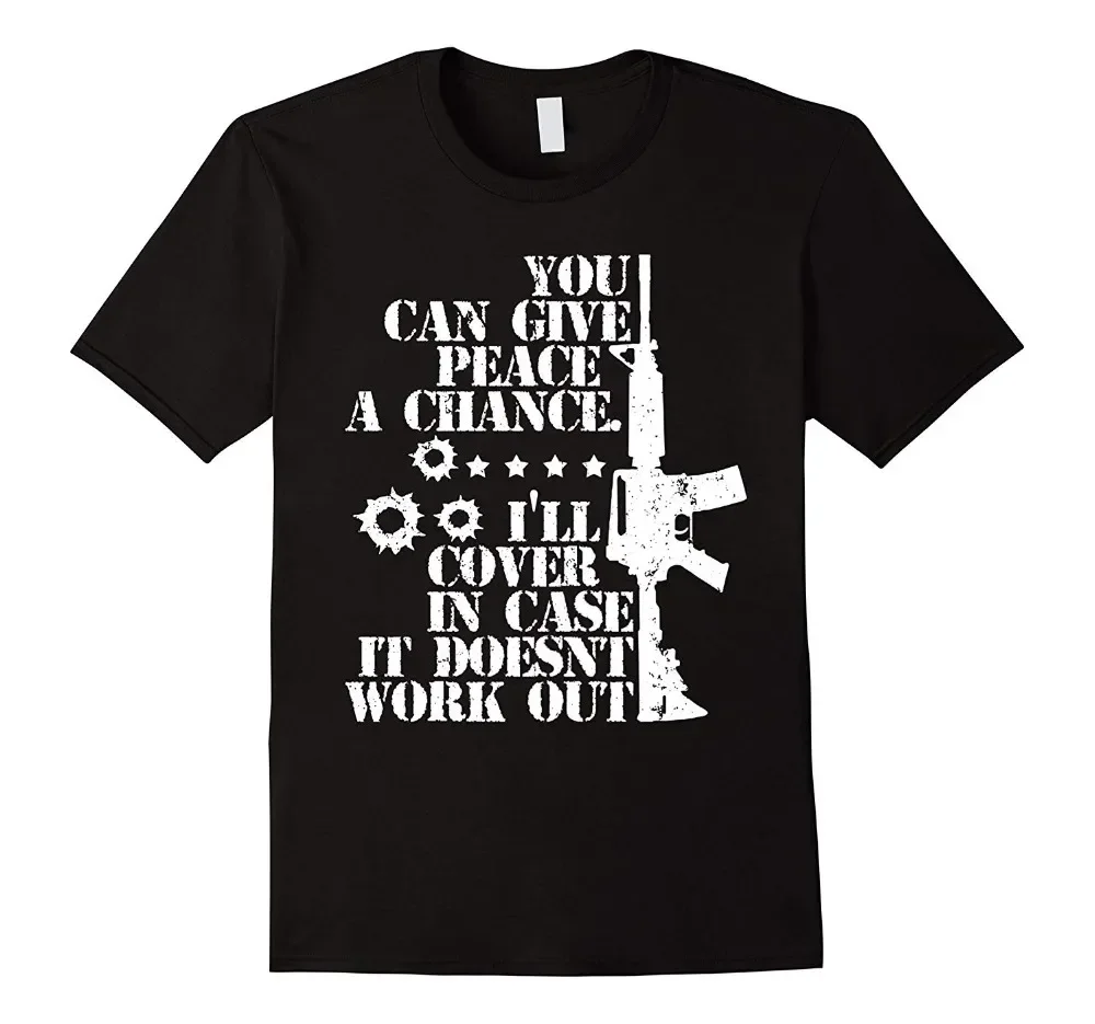 2019 Newest Fashion Tops Summer Cool Funny T-Shirt You Can Give Peace A Chance Gun 2Nd Amendment T-Shirt Funny T-Shirts