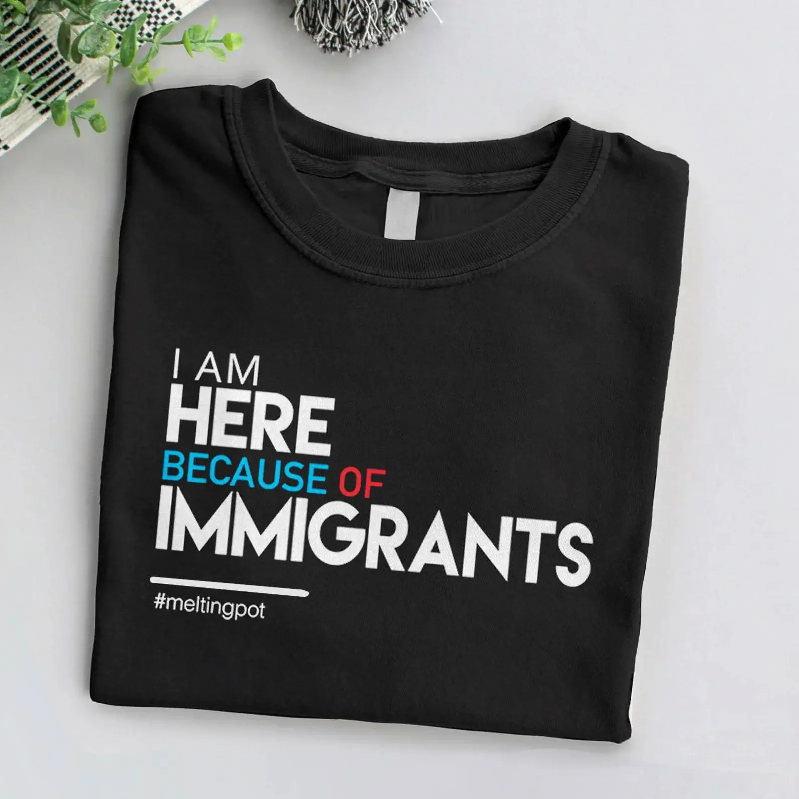 I Am Here Because Of Immigrants T Shirt Pro Immigrant Liberal Political Protest Immigration Reform Human Rights  vintage