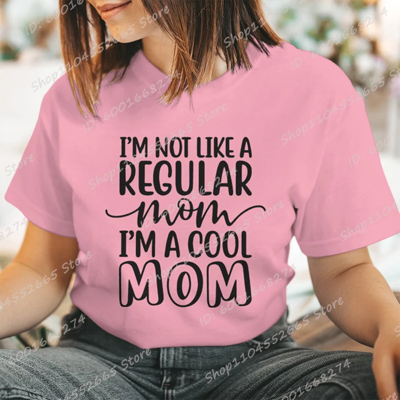 

Mother's Day I'm Not Like A Regular Mom I'm Cool Mom Print T-shirts For Women Summer Lovely Short Sleeve T Shirts Gifts For Mama