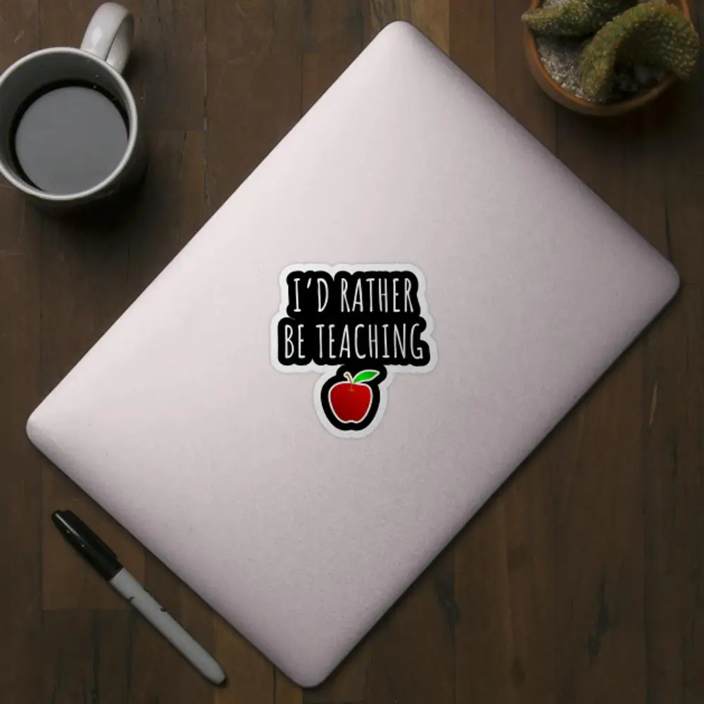 I'D Rather Be Teaching Sticker for Laptop Decor Bedroom Car Cute Cartoon Art Fashionable Public Suitcase