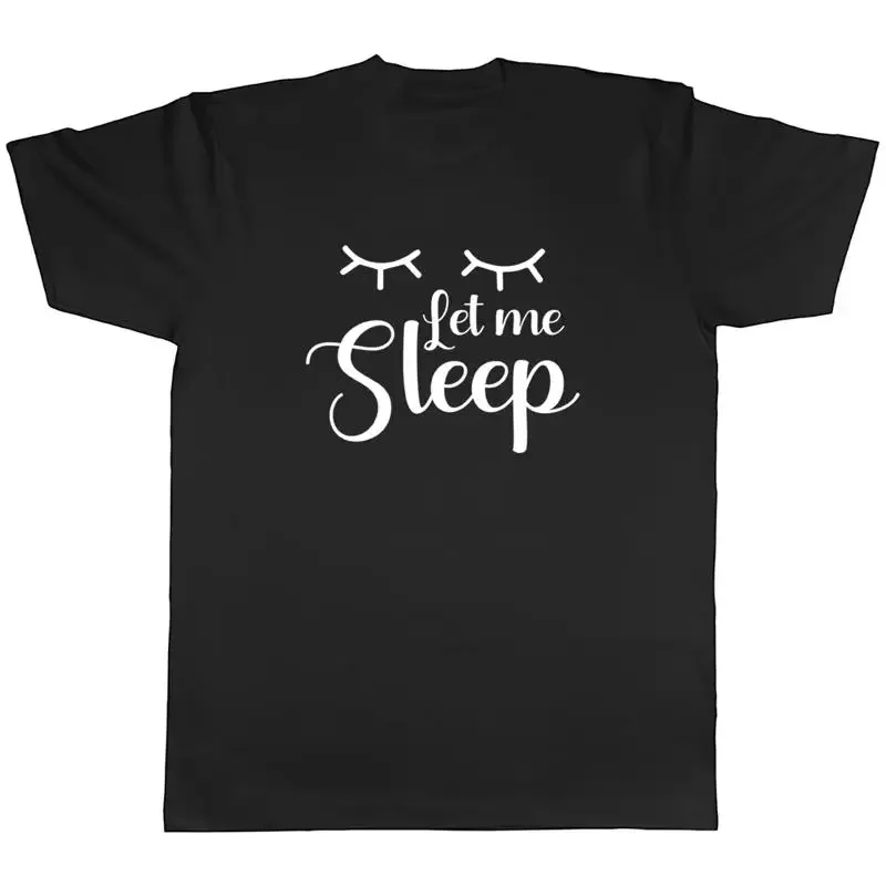 Let Me Sleep Mens Unisex T-Shirt Tee