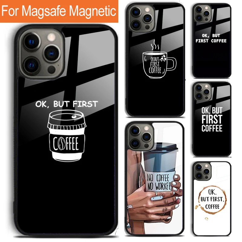 OK But First Coffee Phone Case For iPhone 16 15 14 13 12 11 Pro Max Plus Magsafe Magnetic Wireless Charging Cover